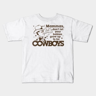 Mammas Don't Let Your Babies Grow Up To Be Cowboys Kids T-Shirt